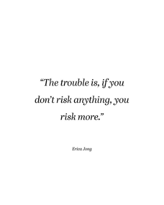 Picture of ERICA JONG QUOTE: RISK MORE