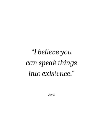 Picture of JAY-Z QUOTE: SPEAK THINGS INTO EXISTENCE