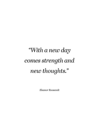 Picture of ELEANOR ROOSEVELT QUOTE: STRENGTH AND NEW THOUGHTS