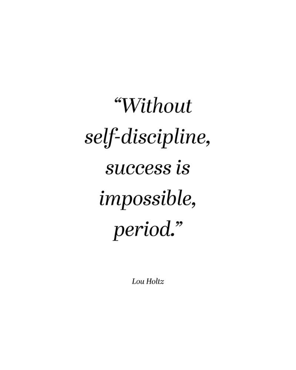 Picture of LOU HOLTZ QUOTE: SELF DISCIPLINE