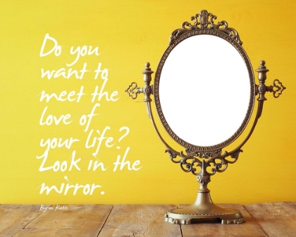 Picture of BYRON KATIE QUOTE: LOOK IN THE MIRROR
