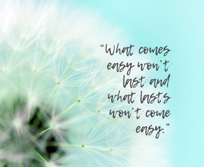 Picture of ARTSY QUOTES QUOTE: WHAT COMES EASY