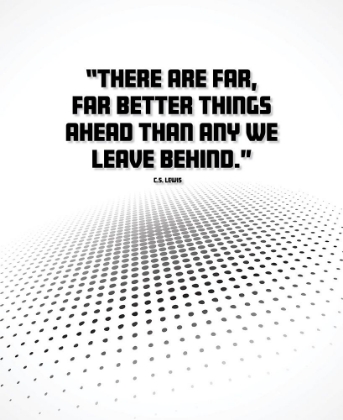 Picture of C.S. LEWIS QUOTE: BETTER THINGS AHEAD