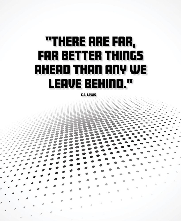 Picture of C.S. LEWIS QUOTE: BETTER THINGS AHEAD