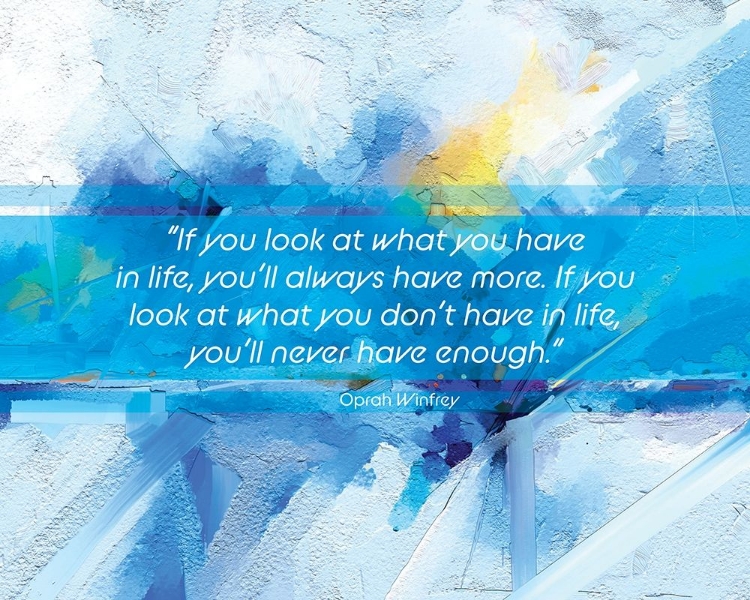 Picture of OPRAH WINFREY QUOTE: YOULL ALWAYS HAVE MORE