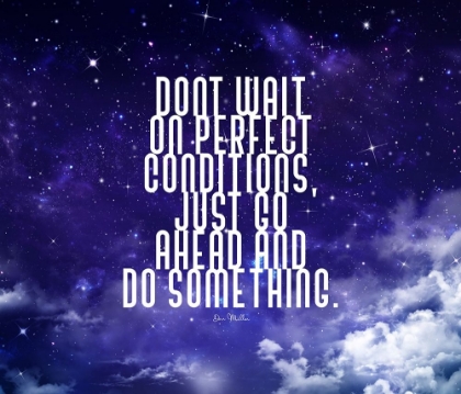 Picture of DAN MILLER QUOTE: PERFECT CONDITIONS