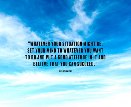 Picture of BETHANY HAMILTON QUOTE: GOOD ATTITUDE