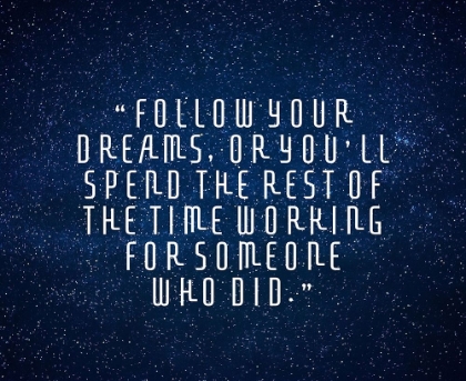 Picture of ARTSY QUOTES QUOTE: FOLLOW YOUR DREAMS II