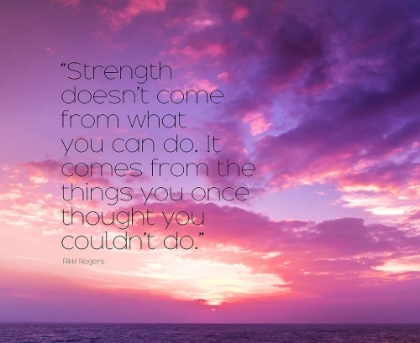 Picture of RIKKI ROGERS QUOTE: STRENGTH