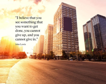 Picture of JOHN LEWIS QUOTE: YOU CANNOT GIVE UP