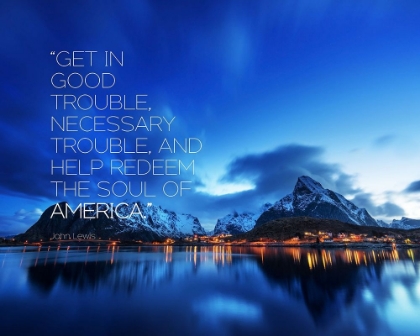 Picture of JOHN LEWIS QUOTE: GET IN GOOD TROUBLE