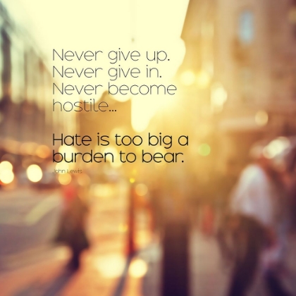 Picture of JOHN LEWIS QUOTE: NEVER GIVE UP