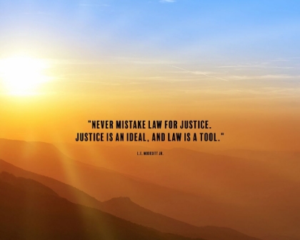 Picture of L.E. MODESITT JR. QUOTE: JUSTICE IS AN IDEAL