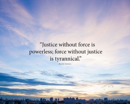 Picture of BLAISE PASCAL QUOTE: JUSTICE WITHOUT FORCE