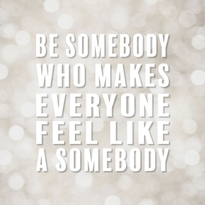 Picture of ARTSY QUOTES QUOTE: BE SOMEBODY
