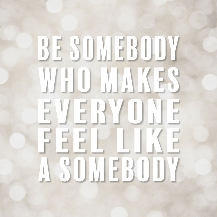 Picture of ARTSY QUOTES QUOTE: BE SOMEBODY