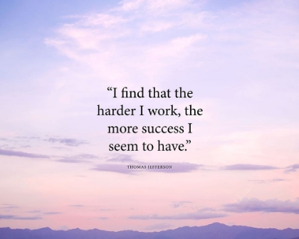 Picture of THOMAS JEFFERSON QUOTE: THE HARDER I WORK