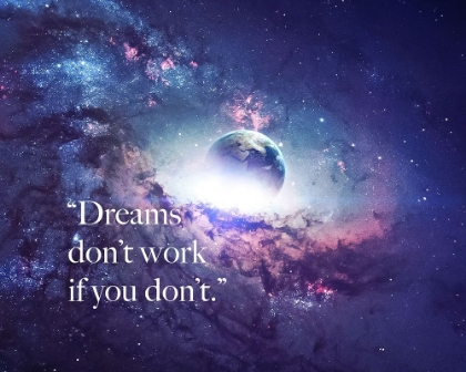 Picture of ARTSY QUOTES QUOTE: DREAMS DONT WORK