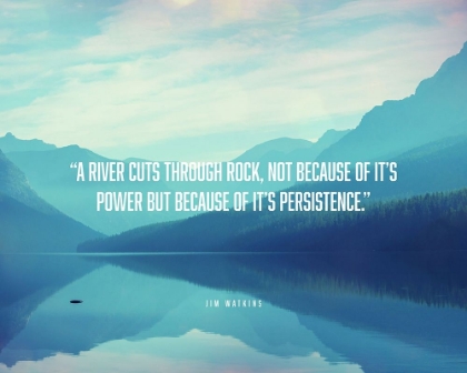 Picture of JIM WATKINS QUOTE: RIVER CUTS THROUGH ROCK