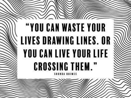 Picture of SHONDA RHIMES QUOTE: DRAWING LINES