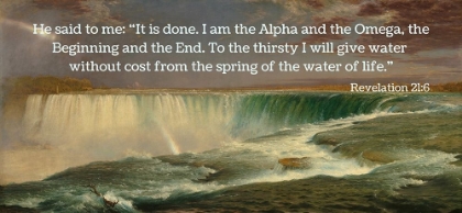 Picture of BIBLE VERSE QUOTE REVELATION 21:6, FREDERIC EDWIN CHURCH - NIAGARA FALLS I