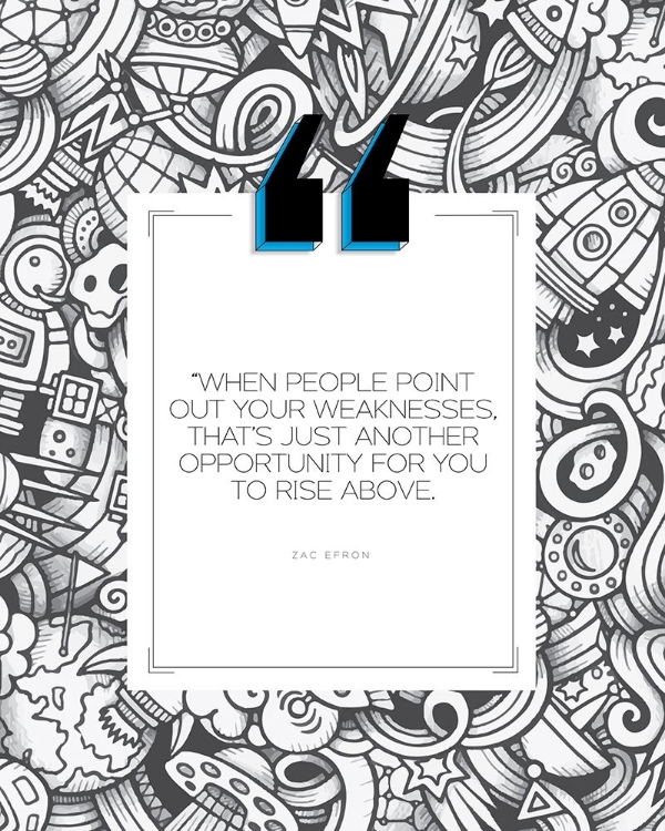 Picture of ZAC EFRON QUOTE: WEAKNESS