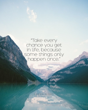 Picture of KAREN GIBBS QUOTE: TAKE EVERY CHANCE