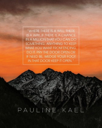 Picture of PAULINE KAEL QUOTE: WHERE THERE IS A WILL