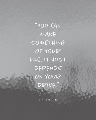 Picture of EMINEM QUOTE: MAKE SOMETHING OF YOUR LIFE