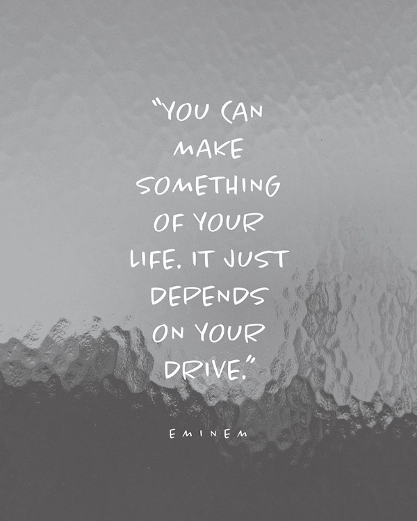 Picture of EMINEM QUOTE: MAKE SOMETHING OF YOUR LIFE
