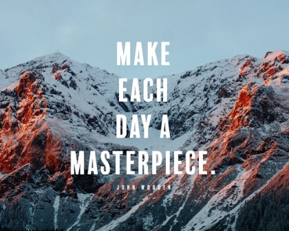 Picture of JOHN WOODEN QUOTE: MAKE EVERY DAY A MASTERPIECE