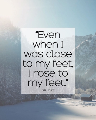 Picture of DR. DRE QUOTE: I ROSE TO MY FEET