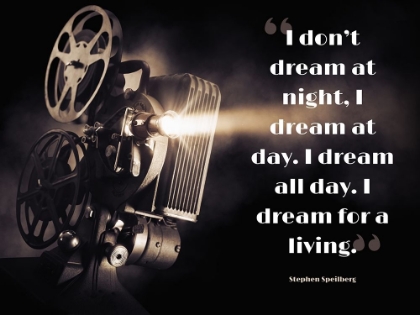 Picture of STEPHEN SPEILBERG QUOTE: DREAM AT DAY