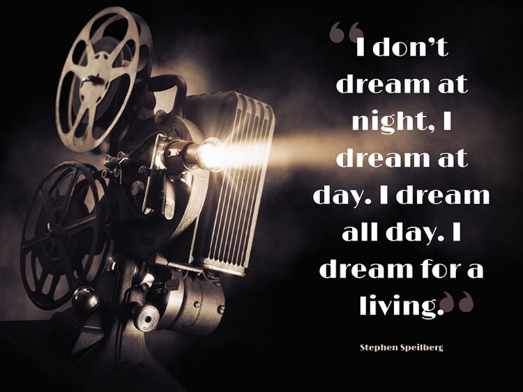 Picture of STEPHEN SPEILBERG QUOTE: DREAM AT DAY