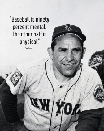 Picture of YOGI BERRA QUOTE: NINETY PERCENT MENTAL