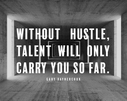 Picture of GARY VAYNERCHUK QUOTE: WITHOUT HUSTLE
