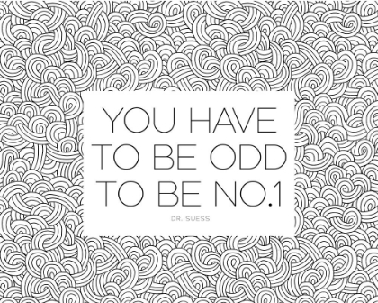 Picture of DR. SUESS QUOTE: YOU HAVE TO BE ODD