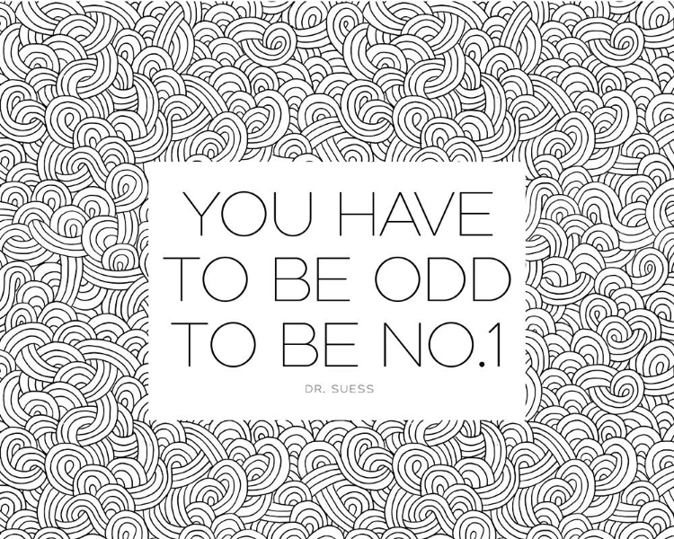 Picture of DR. SUESS QUOTE: YOU HAVE TO BE ODD
