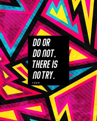 Picture of YODA QUOTE: THERE IS NO TRY