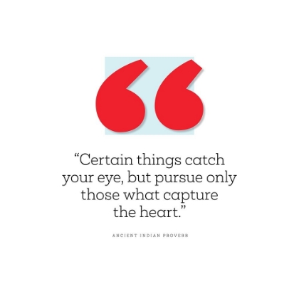 Picture of ANCIENT INDIAN PROVERB QUOTE: CAPTURE THE HEART
