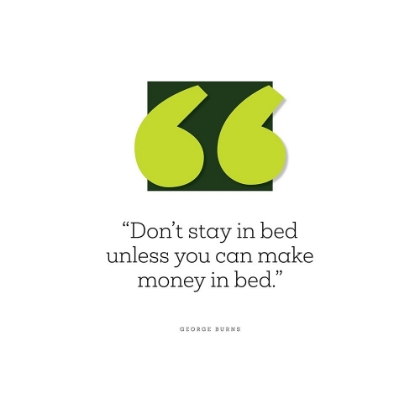 Picture of GEORGE BURNS QUOTE: MAKE MONEY IN BED