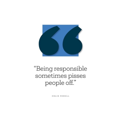 Picture of COLIN POWELL QUOTE: BEING RESPONSIBLE