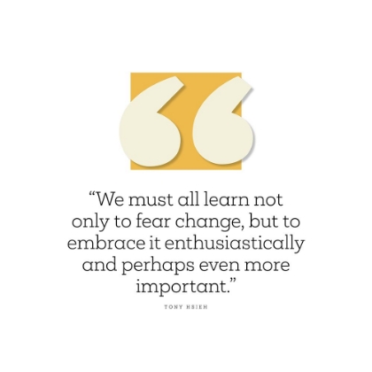 Picture of TONY HSIEH QUOTE: FEAR CHANGE