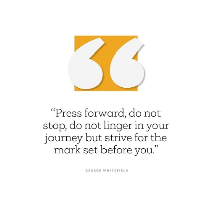 Picture of GEORGE WHITEFIELD QUOTE: PRESS FORWARD