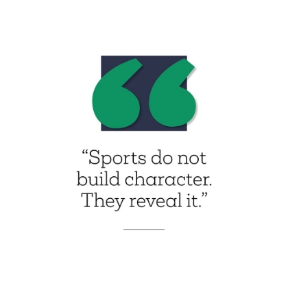 Picture of ARTSY QUOTES QUOTE: SPORTS AND CHARACTER