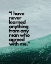 Picture of DUDLEY FIELD MALONE QUOTE: I HAVE NEVER LEARNED