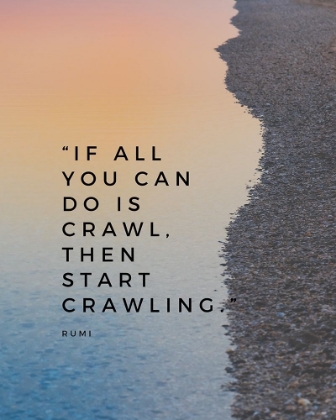 Picture of RUMI QUOTE: START CRAWLING