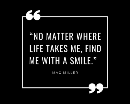 Picture of MAC MILLER QUOTE: FIND ME WITH A SMILE