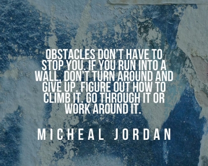 Picture of MICHAEL JORDAN QUOTE: OBSTACLES DONT HAVE TO STOP YOU