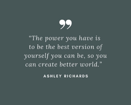 Picture of ASHLEY RICHARDS QUOTE: BEST VERSION OF YOURSELF